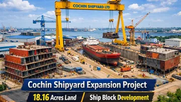 18.16 ഏക്കർ Cochin Shipyard-ന് ലീസിൽ; Ship Block പദ്ധതിക്ക് കേരളത്തിന്റെ പുതിയ നീക്കം